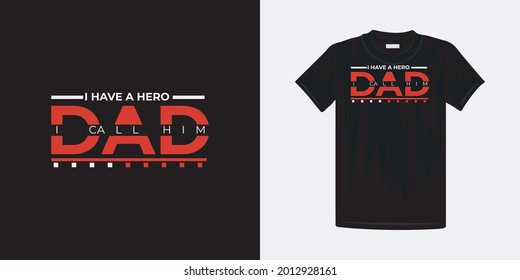 I have a hero dad i call him typography t-shirt design. Famous quotes t-shirt design.