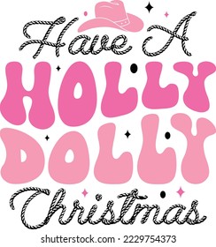 have a holly dolly christmas,western christmas, Cowboy Hat Pink design 03 svg
