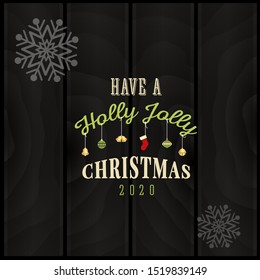 have a Holly jolly Christmas 2019 Christmas vector design with black background