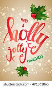Have a Holly Jolly Christmas. Christmas card with hand lettering. Vector illustration for your graphic design.