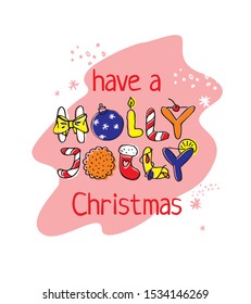 Have a holly jolly Christmas. Cartoon hand lettering words isolated on pink background. Holiday typography design for poster, greeting card, banner. Flat cute vector illustration