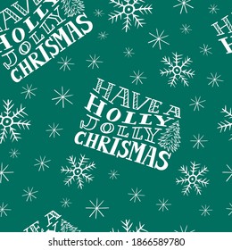 Have a holly jolly Christmas doodle seamless pattern vector, winter holidays season green background for cards, banners, wrapping paper, posters, scrapbooking, pillow, cups and fabric design. 