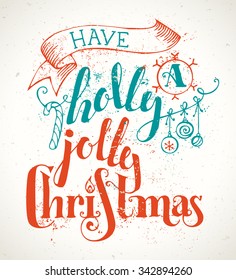 Have a Holly Jolly Christmas! Grunge Merry Christmas lettering on old vintage background. Candy cane, Christmas baubles, ribbon and holly berry. Red and blue illustration.
