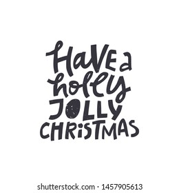 Have a holly jolly Christmas hand drawn vector black lettering. Xmas wish quote sketch drawing. Handwritten calligraphy clipart. Winter holidays greeting card, poster, banner isolated design element