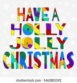 Have a Holly Jolly Christmas. Hand drawn vector lettering. Xmas wish with shades drawing. Handwritten funny multicolor calligraphy. Winter holidays greeting card and clothing vector design