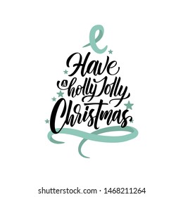 "Have a holly jolly Christmas" hand written lettering,  Typography isolated on white background. Great for party posters and banners.