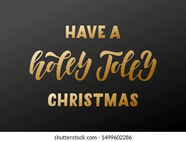 Have a Holly Jolly Christmas hand drawn lettering. Good for banner, poster, flyer, greeting card, web design, print design. Vector illustration.