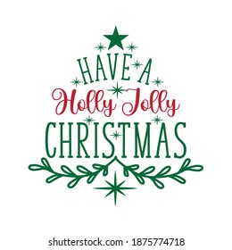 Have a Holly Jolly Christmas - Holiday quote calligraphy. Good for greeting card, poster, textile print, decoration and gift design.
