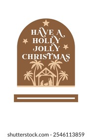 Have a Holly Jolly Christmas laser cut design, Wood cut template 