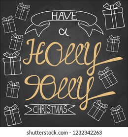 Have a Holly Jolly Christmas. Christmas lettering logo, icon and label. Chalkboard style. Calligraphy vector greeting card, banner or poster design. Hand drawn vector illustration. 