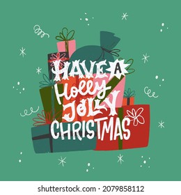 Have a Holly Jolly Christmas lettering phrase on background of pile of gift boxes and presents. Hand drawn inscription for winter holidays. Ornate typographic greeting text for card, post, poster