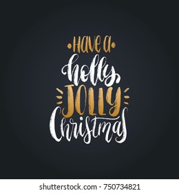 Have A Holly Jolly Christmas lettering on black background. Vector New Year calligraphic illustration. Happy Holidays greeting card, poster template.