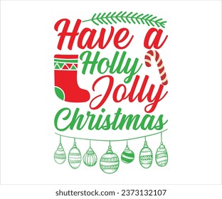 Have a Holly Jolly Christmas, Merry Christmas T-shirts, Funny Christmas Quotes, Winter Quote, Christmas Saying, Holiday, T-shirt, Santa Claus Hat, New Year, Snowflakes Files