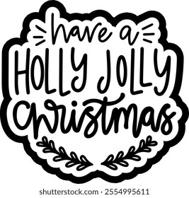 have a holly jolly christmas merry christmas black vector graphic design and cut file