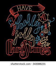 Have a Holly Jolly Christmas! Outline hand-written lettering, Christmas baubles, ribbon, candy cane and holly berry on black background. 