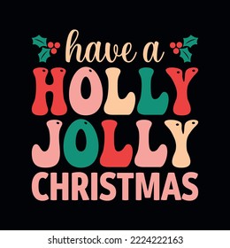 Have a holly jolly Christmas - Christmas quotes typographic design vector