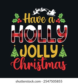 Have a Holly Jolly Christmas - Christmas quotes typographic t-shirt design vector