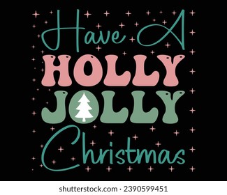 Have A Holly Jolly Christmas Retro Design,Christmas Retro Design,Christmas Saying,Funny Christmas Quotes,Eps File