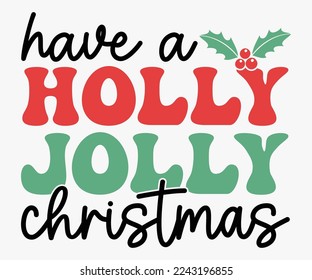 Have a Holly Jolly Christmas Saying SVG, Retro Christmas T-shirt, Funny Christmas Quotes, Merry Christmas Saying SVG, Holiday Saying SVG, New Year Quotes, Winter Quotes SVG, Cut File for Cricut