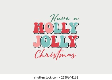 Have a holly Jolly Christmas SVG T shirt Design