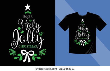 Have a Holly Jolly Christmas T-Shirt Design Template for Christmas Celebration. Good for Greeting card, t-shirt, mug, gifts. For Men, Women, and Baby clothes