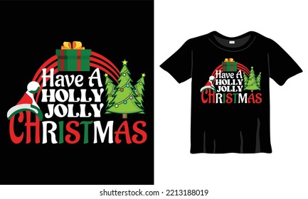 Have a holly jolly Christmas T-Shirt Design Template for Christmas Celebration. Good for Greeting cards, t-shirts, mugs, and gifts. For Men, Women, and Baby clothing