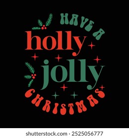 Have a Holly Jolly Christmas T-Shirt Design.