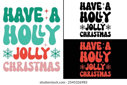 Have a Holly Jolly Christmas T-shirt design, Christmas day typography t-shirt design, Retro Christmas typography