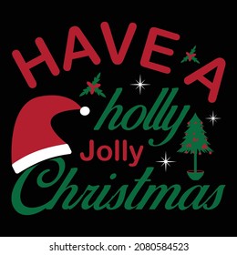 Have A Holly Jolly Christmas -Typography with tree and ornate modern calligraphy. T shirt design. Vector design, Gift card
