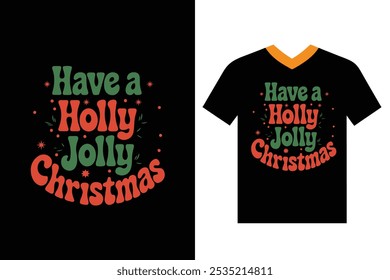 have a holly jolly Christmas, typography t-shirt design on a vector illustration. Merry Christmas