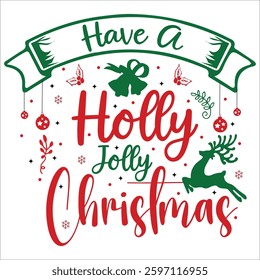 Have a Holly Jolly Christmas Vector Design , Christmas Vector Design , T shirt Design