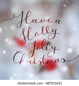 have a holly jolly christmas, vector lettering, handwritten text on blurred winter background with snowfall