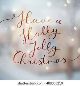 have a holly jolly christmas, vector lettering, handwritten text on blurred winter background with snowfall