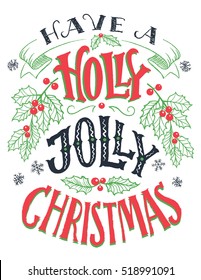 Have A Holly Jolly Christmas. Vintage Hand Lettering Isolated On White Background. Holiday Typography Poster
