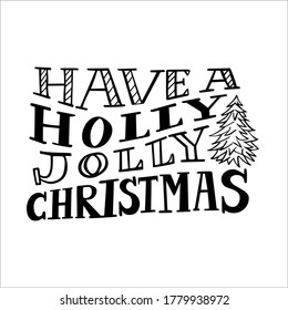 Have a holly jolly Christmas Winter season quotes hand lettering. Vector phrases elements for invitations, calender, organizer, cards, banners, posters, mug, scrapbooking, pillow cases