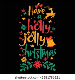 "Have a holly jolly christmas"Awesome Christmas quotes vibes t-shirt design vector also for Greeting card text Calligraphy, invitations, phrases for Christmas or another gift.

