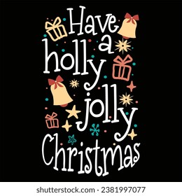 
"Have a holly jolly christmas"Awesome Christmas quotes vibes t-shirt design vector also for Greeting card text Calligraphy, invitations, phrases for Christmas or another gift.

