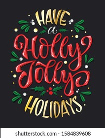 Have a Holly Jolly holidays - hand drawn vector lettering greetings. Bright Christmas design. 