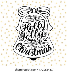 Have a holly jolly very merry Christmas. Hand lettering greeting card with Christmas jingle bells frame. Vintage typography vector design. Vector illustration isolated on white with golden stars.