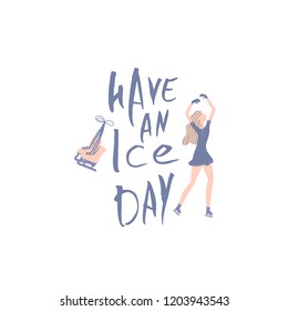 Have an Ice Day. Vector quote. Creative handwritten lettering with skater and decoration. Sports motivation inscription. 