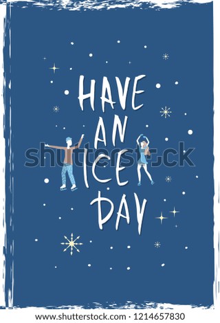 Have an Ice Day. Vector quote. Creative handwritten lettering with decoration. Sports motivation inscription.  Vertical poster.