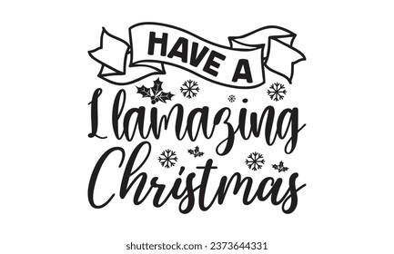  Have A Llamazing Christmas -  Lettering design for greeting banners, Mouse Pads, Prints, Cards and Posters, Mugs, Notebooks, Floor Pillows and T-shirt prints design.