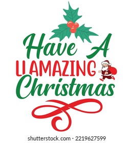 Have A LLamazing Christmas, Merry Christmas shirt print template, funny Xmas shirt design, Santa Claus funny quotes typography design