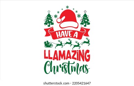 Have A Llamazing Christmas - Christmas T shirt Design, Hand drawn vintage illustration with hand-lettering and decoration elements, Cut Files for Cricut Svg, Digital Download