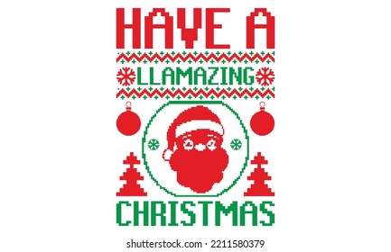 Have a llamazing Christmas - UGLY Christmas Sweater t Shirt designs and SVG,  Holiday designs, Santa, Stock vector background, curtains, posters, bed covers, pillows EPS 10