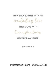 I have loved thee with an everlasting love, Jeremiah 31:3, love bible verse, scripture poster, Home wall decor, Christian banner, Baptism wall gift, religious text, black and gold, vector illustration