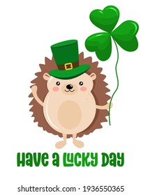 Have a lucky day - funny St Patrik's Day cute hedgehog kawaii character design with hedgehog on white background. Good for posters, flyers, t-shirts, cards, invitations, stickers, banners, gifts.