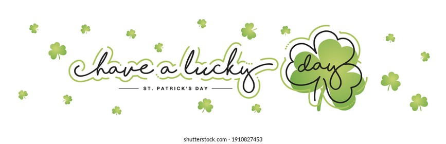 Have a lucky day new 2021 handwritten typography lettering line design St Patricks Day clover green clovers isolated white background banner