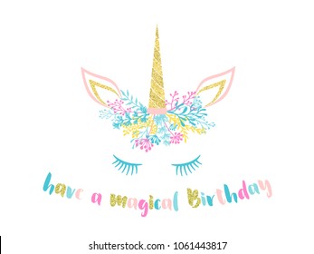 Have A Magical Birthday Cute Unicorn Head Illustration - Card And Shirt Print Design. Funny Unicorn With Horn Trendy Meme Poster. Pink Blue And Gold Colorful Vector Design, Stay Magical Text Lettering