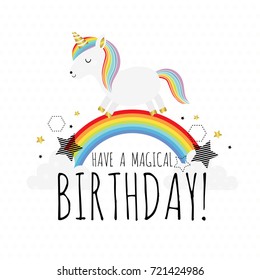 Have a magical birthday. Cute vector birthday card with unicorn, decorative clouds and rainbow. Fairytale. Dream. Fantasy. Magic.